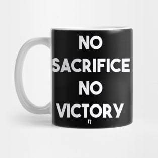 NO SACRIFICE NO VICTORY (w) Mug